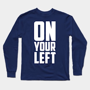 on your left Long Sleeve T-Shirt